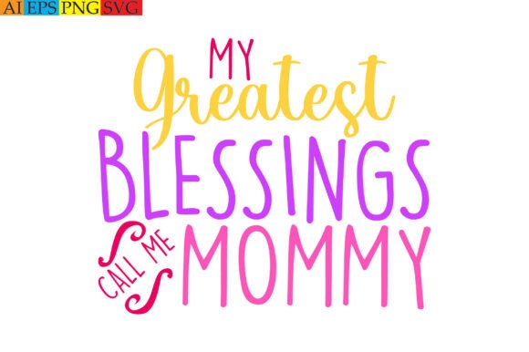 My Greatest Blessings Call Me Mommy Design Review