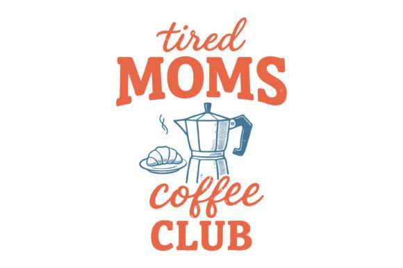 Tired Moms Coffee Club SVG: An Embroidery Review